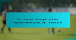 3-4-1-2 Formation: Vielseitigkeit der Spieler, Mehrfachrollenfähigkeiten, Anpassungsfähigkeit