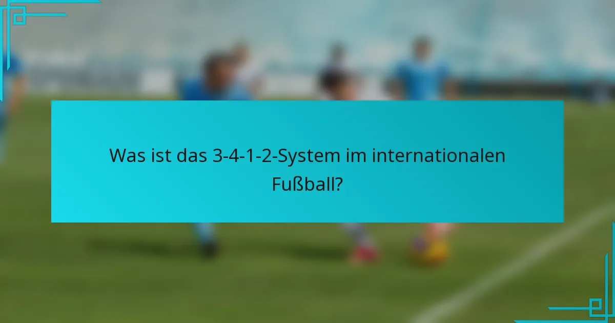 Was ist das 3-4-1-2-System im internationalen Fußball?