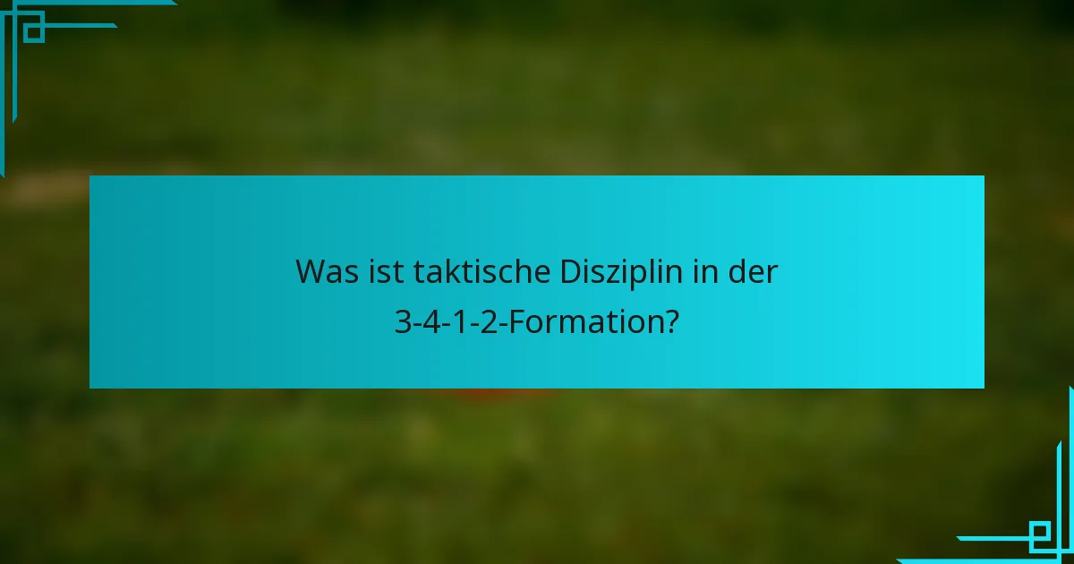 Was ist taktische Disziplin in der 3-4-1-2-Formation?