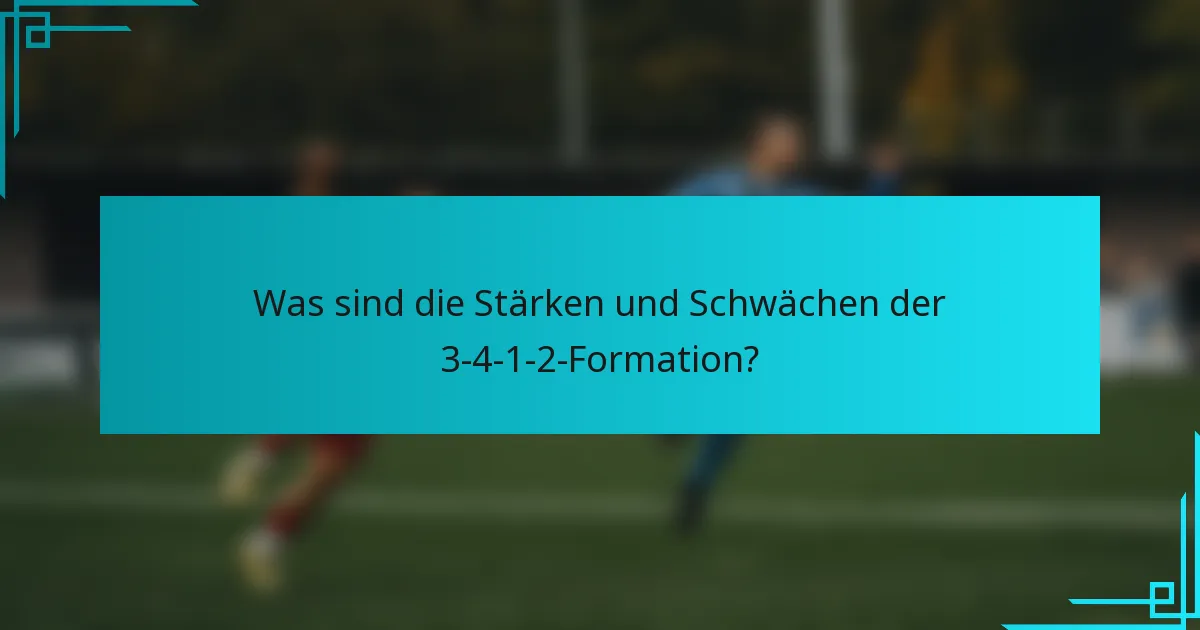 Was sind die Stärken und Schwächen der 3-4-1-2-Formation?