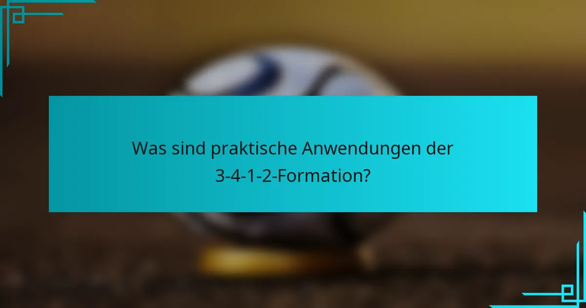Was sind praktische Anwendungen der 3-4-1-2-Formation?