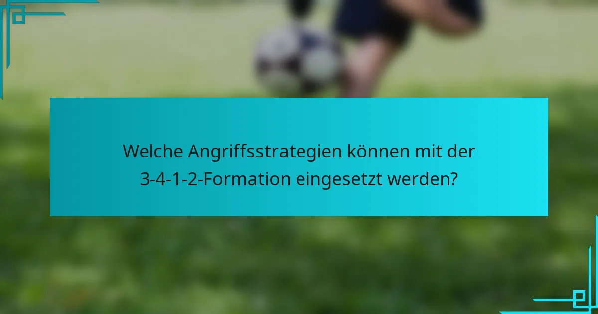 Welche Angriffsstrategien können mit der 3-4-1-2-Formation eingesetzt werden?