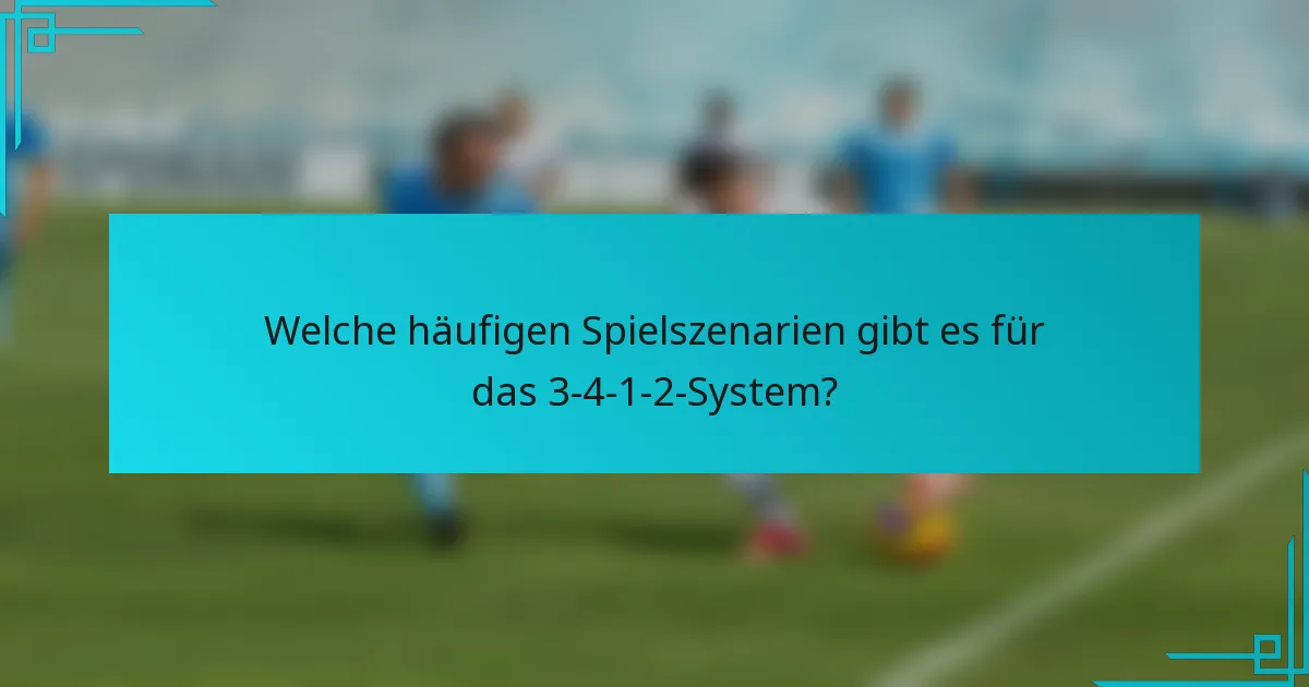 Welche häufigen Spielszenarien gibt es für das 3-4-1-2-System?