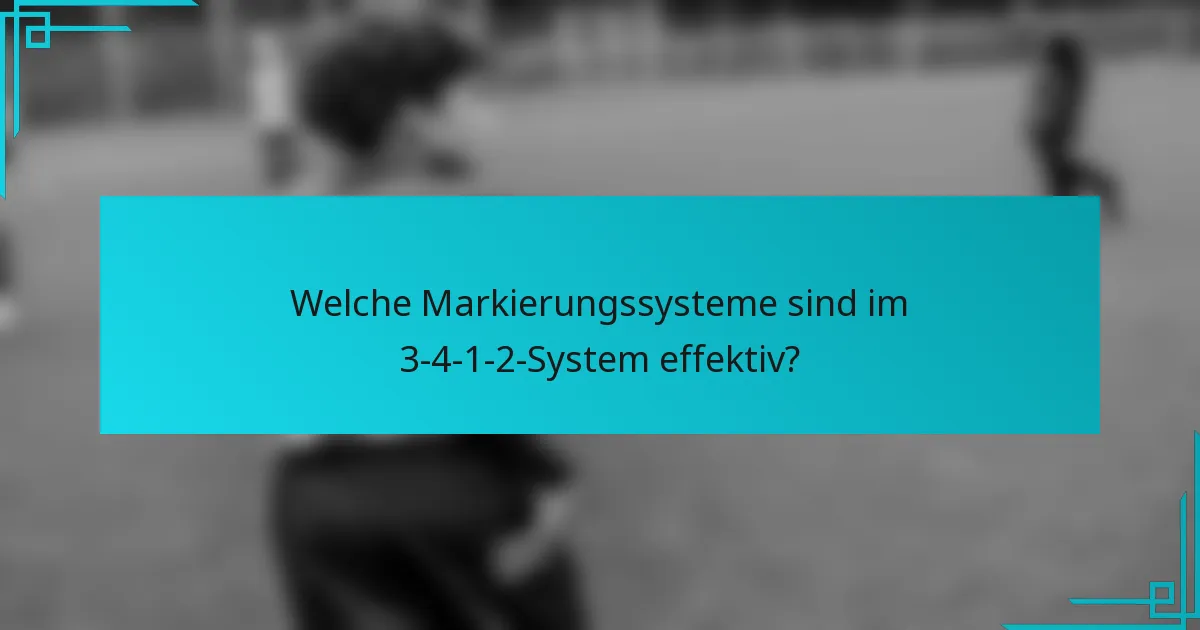 Welche Markierungssysteme sind im 3-4-1-2-System effektiv?