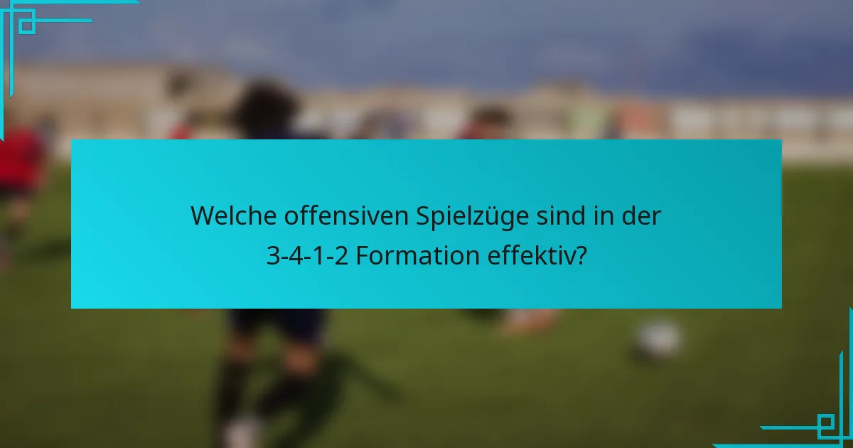 Welche offensiven Spielzüge sind in der 3-4-1-2 Formation effektiv?
