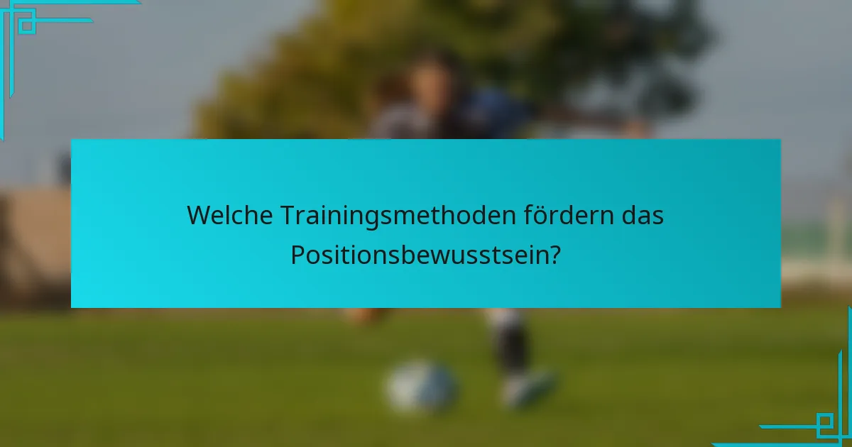 Welche Trainingsmethoden fördern das Positionsbewusstsein?