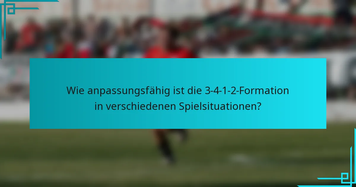 Wie anpassungsfähig ist die 3-4-1-2-Formation in verschiedenen Spielsituationen?