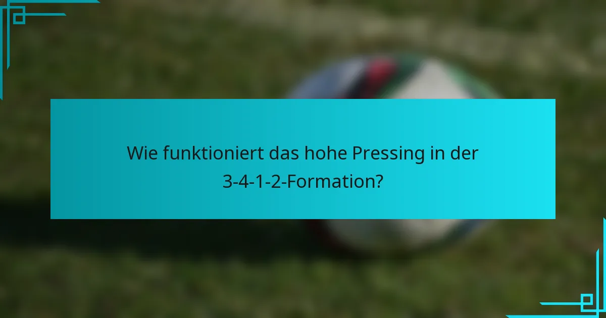 Wie funktioniert das hohe Pressing in der 3-4-1-2-Formation?