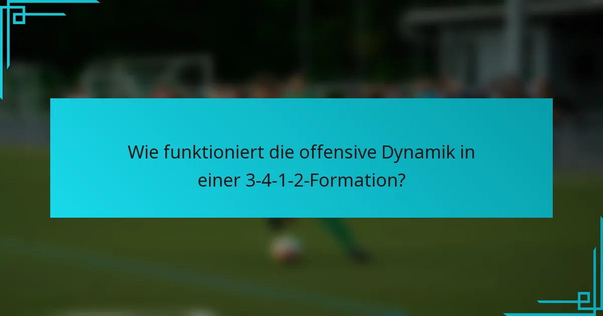 Wie funktioniert die offensive Dynamik in einer 3-4-1-2-Formation?