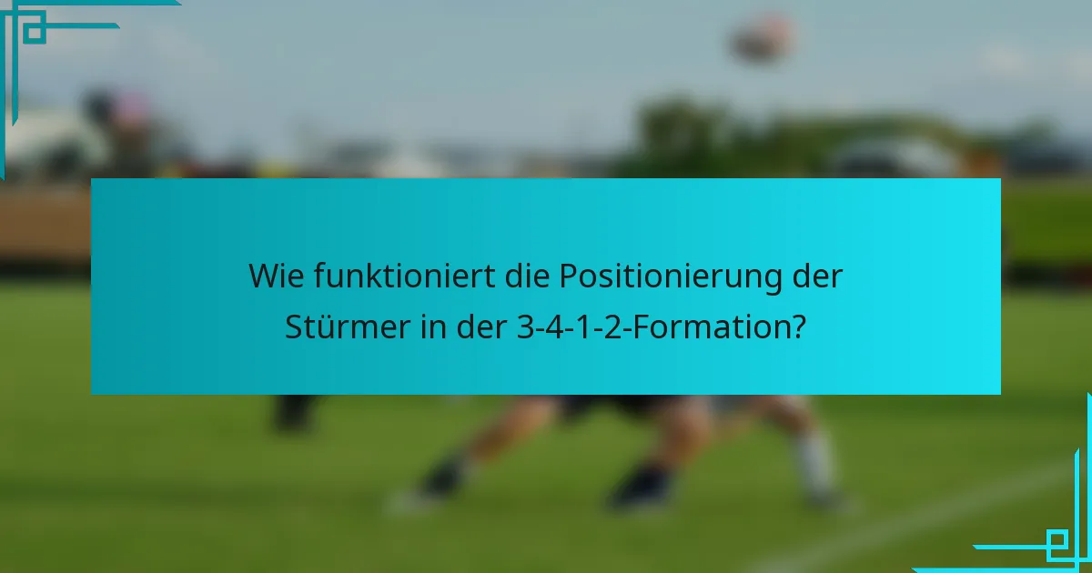 Wie funktioniert die Positionierung der Stürmer in der 3-4-1-2-Formation?