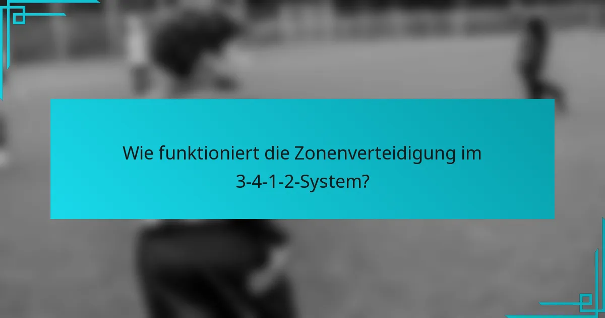Wie funktioniert die Zonenverteidigung im 3-4-1-2-System?