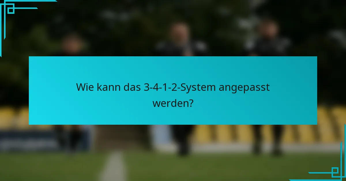 Wie kann das 3-4-1-2-System angepasst werden?