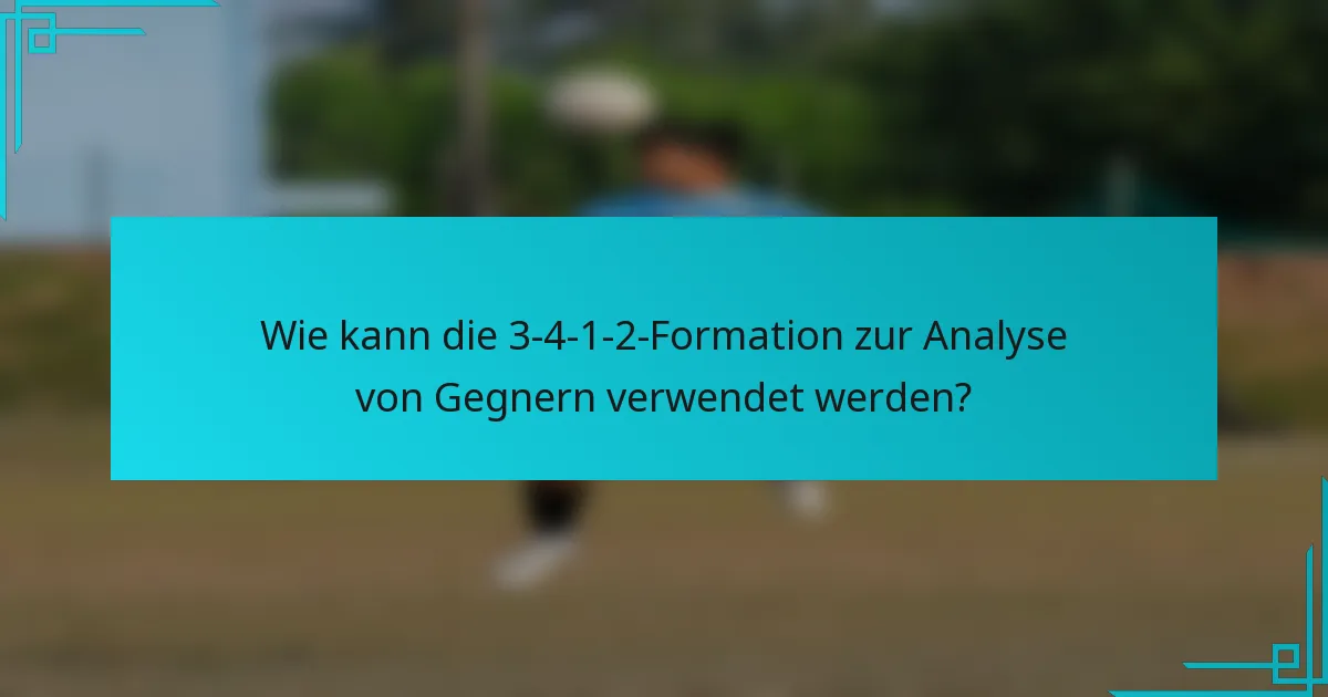 Wie kann die 3-4-1-2-Formation zur Analyse von Gegnern verwendet werden?