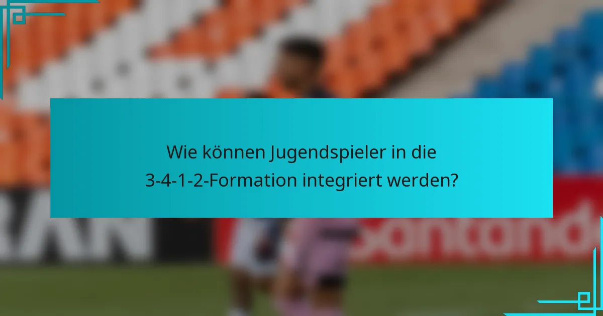 Wie können Jugendspieler in die 3-4-1-2-Formation integriert werden?