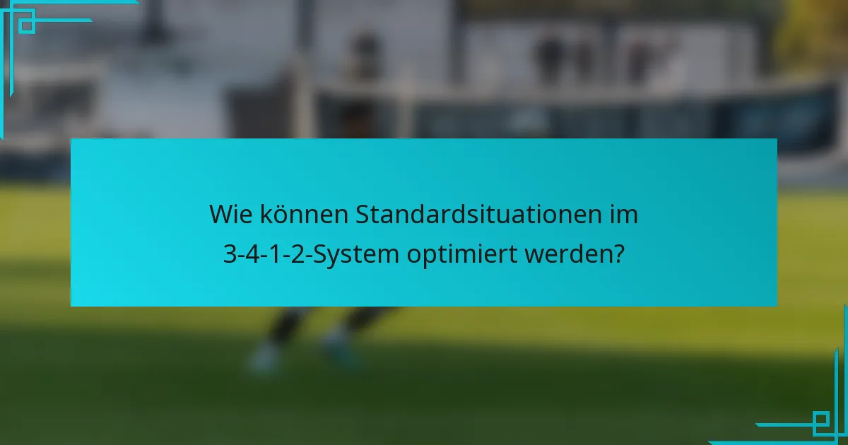 Wie können Standardsituationen im 3-4-1-2-System optimiert werden?