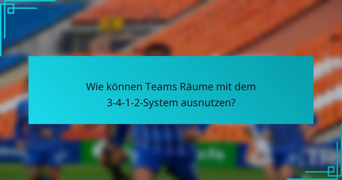 Wie können Teams Räume mit dem 3-4-1-2-System ausnutzen?