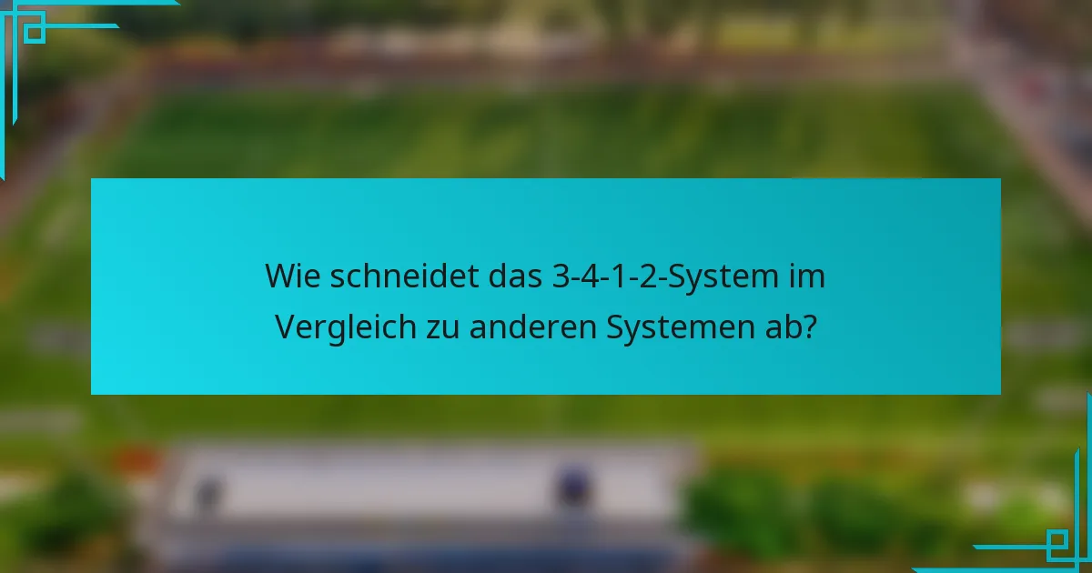Wie schneidet das 3-4-1-2-System im Vergleich zu anderen Systemen ab?