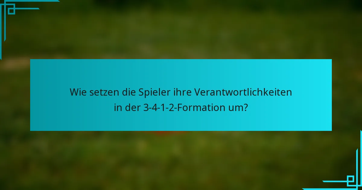 Wie setzen die Spieler ihre Verantwortlichkeiten in der 3-4-1-2-Formation um?