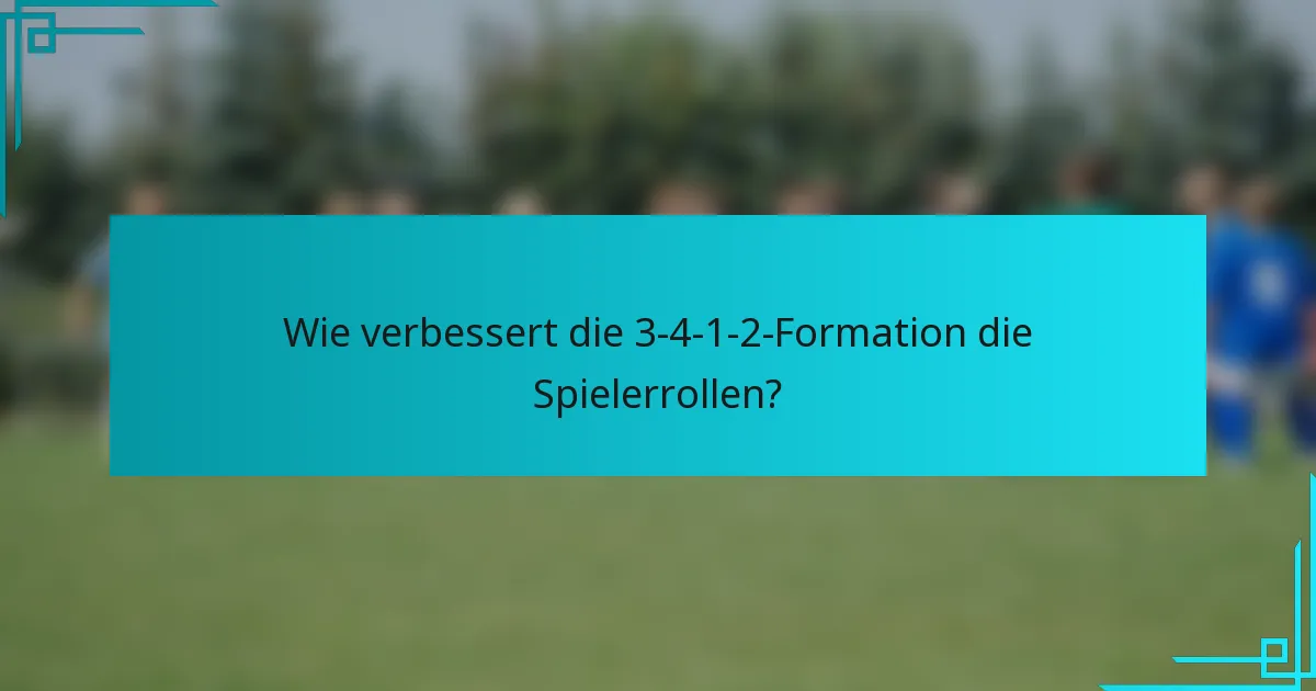 Wie verbessert die 3-4-1-2-Formation die Spielerrollen?