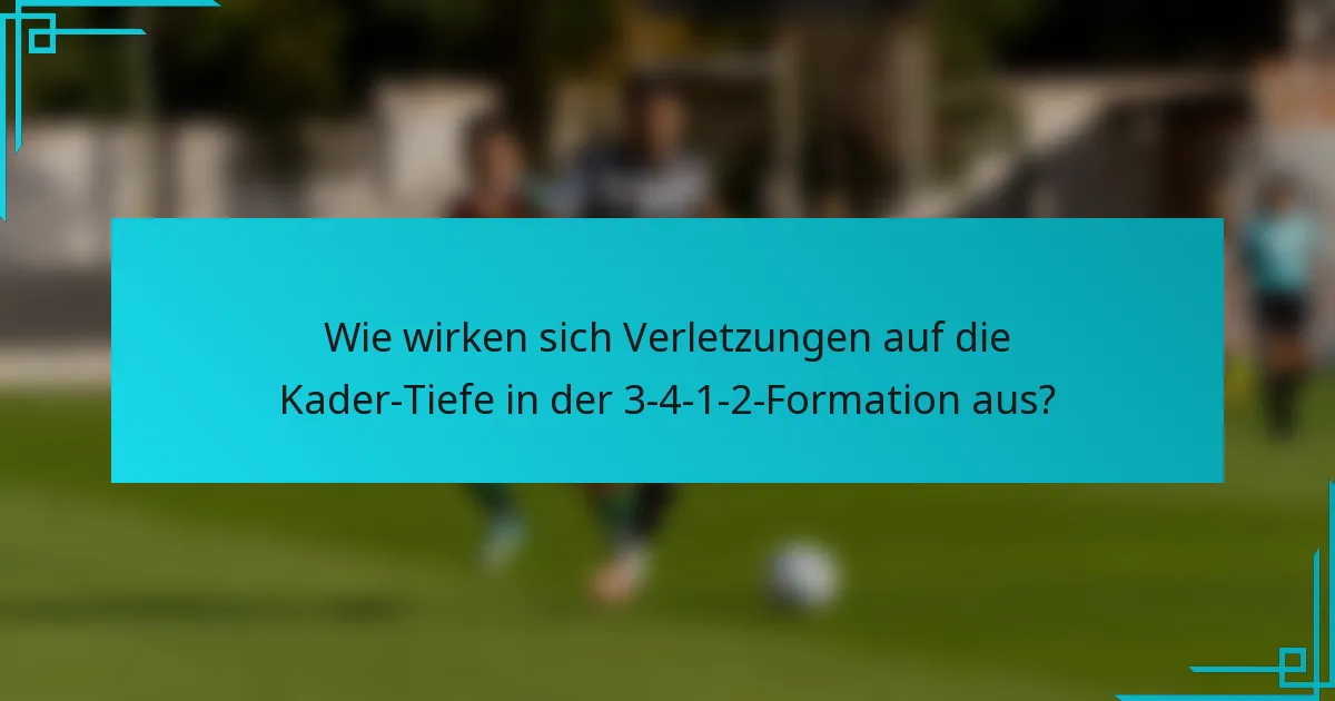Wie wirken sich Verletzungen auf die Kader-Tiefe in der 3-4-1-2-Formation aus?